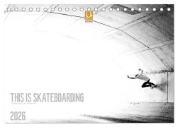 Cover-Bild zum Titel 'THIS IS SKATEBOARDING 2026 (Tischkalender 2026 DIN A5 quer), CALVENDO Monatskalender' von 'Tim Korbmacher Photography'