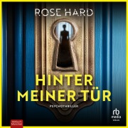 Cover-Bild zum Titel 'Hinter meiner Tür' von 'Rose Hard'