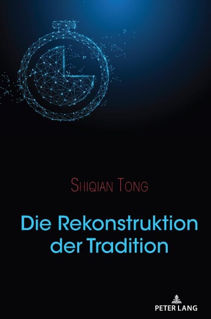 Die Rekonstruktion der Tradition - Shiqian Tong