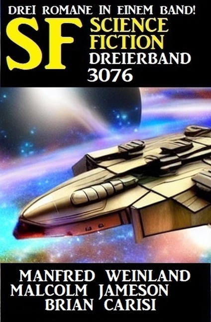 Science Fiction Dreierband 3076 - Manfred Weinland, Malcolm Jameson, Brian Carisi