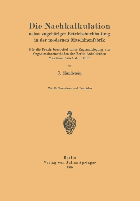 Die Nachkalkulation nebst zugehöriger Betriebsbuchhaltung in der modernen Maschinenfabrik - J. Mundstein