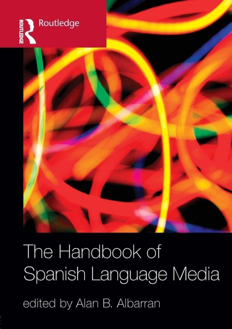 The Handbook of Spanish Language Media - Alan Albarran