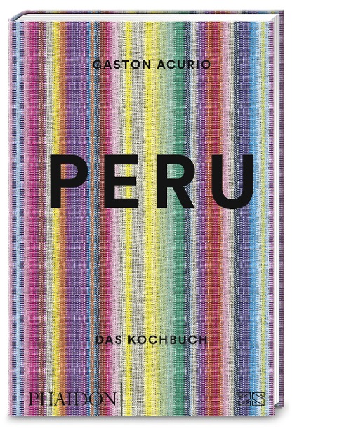 Peru - Das Kochbuch - Gastón Acurio