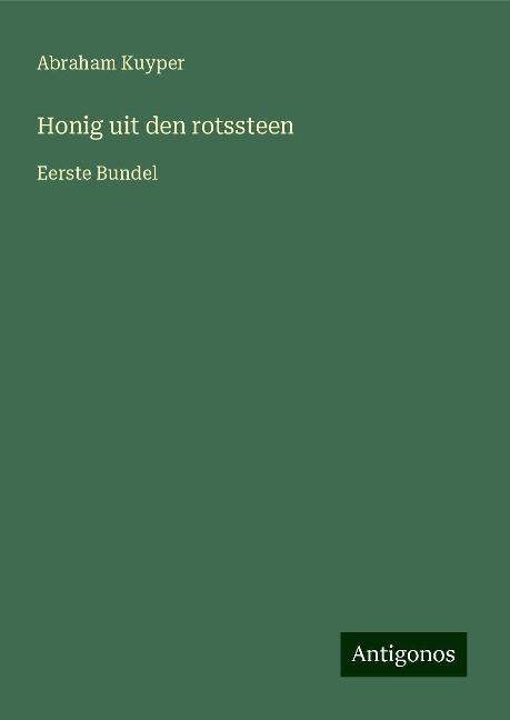 Honig uit den rotssteen - Abraham Kuyper