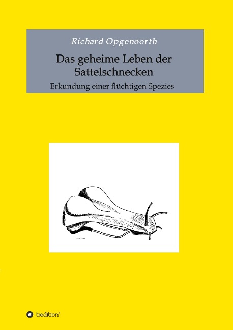 Das geheime Leben der Sattelschnecken - Richard Opgenoorth