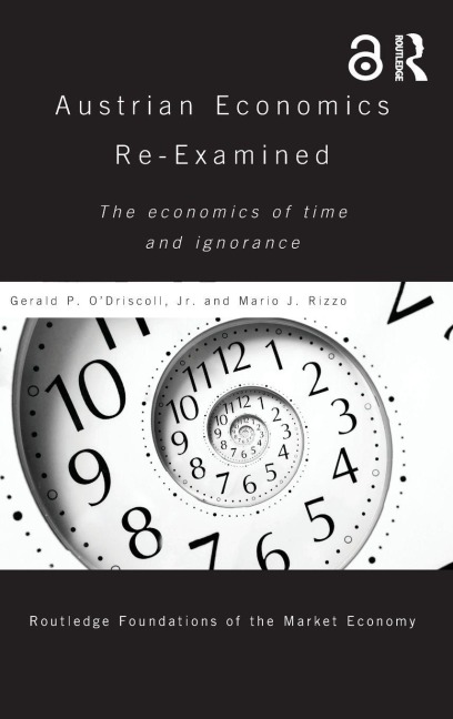 Austrian Economics Re-examined - Gerald O'Driscoll Jr, Mario Rizzo