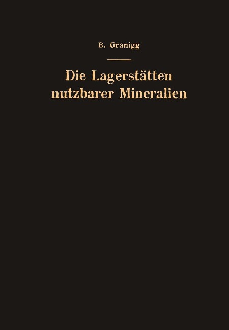 Die Lagerstätten nutzbarer Mineralien - Bartel Granigg