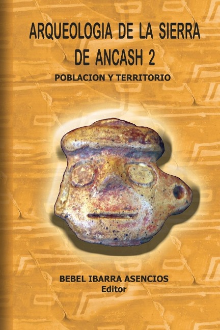 Arqueología de la Sierra de Ancash 2 - Bebel Ibarra Asencios