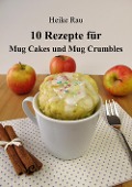 Cover-Bild zum Titel '10 Rezepte für Mug Cakes und Mug Crumbles' von 'Heike Rau'