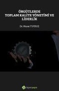 Cover-Bild zum Titel 'Örgütlerde Toplam Kalite Yönetimi ve Liderlik' von 'Murat Tuysuz'