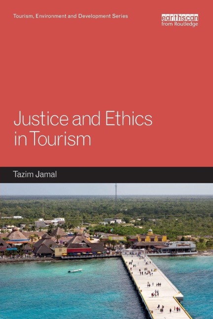 Justice and Ethics in Tourism - Tazim Jamal