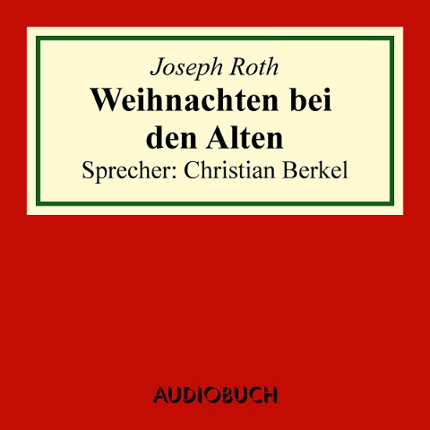 Weihnachten bei den Alten - Joseph Roth