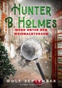 Cover-Bild zum Titel 'Hunter B. Holmes - Mord unter dem Weihnachtsbaum' von 'Wolf September'