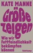 Größe zeigen - Kate Manne