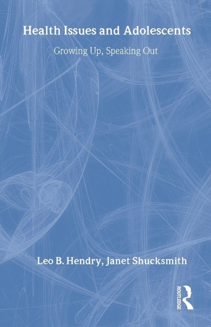 Health Issues and Adolescents - Leo Hendry, Janet Shucksmith