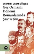 Cover-Bild zum Titel 'Gec Osmanli Dönem Romanlarinda Sair ve Siir' von 'Bahanur Garan Göksen'
