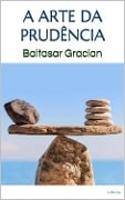 Cover-Bild zum Titel 'A ARTE DA PRUDÊNCIA - Gracian' von 'Baltasar Gracian'