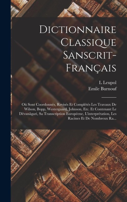 Dictionnaire Classique Sanscrit-Français - L. Leupol, Emile Burnouf