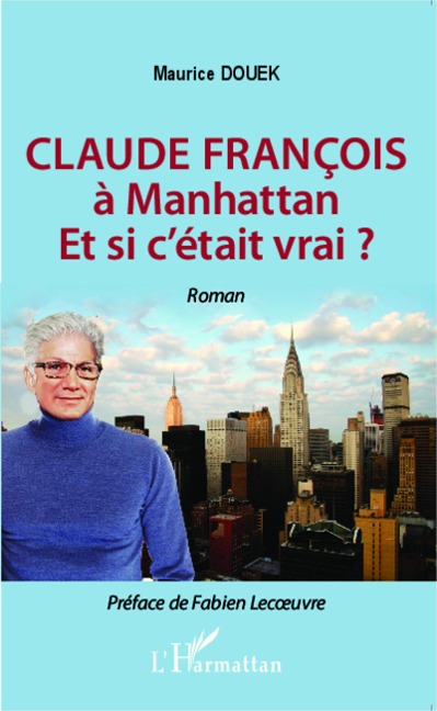 Claude François à Manhattan Et si c'était vrai? - Maurice Douek