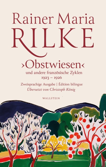 'Obstwiesen' und andere französische Zyklen 1923-1926 - Rainer Maria Rilke