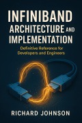 Cover-Bild zum Titel 'InfiniBand Architecture and Implementation' von 'Richard Johnson'