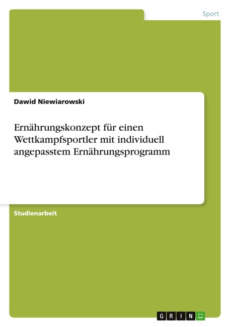 Ernährungskonzept für einen Wettkampfsportler mit individuell angepasstem Ernährungsprogramm - Dawid Niewiarowski