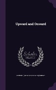 Cover-Bild zum Titel 'UPWARD & ONWARD' von 'Oliver J. [From Old Catalog] Wright'