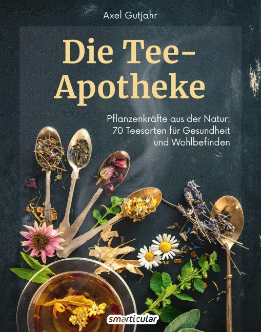 Die Tee-Apotheke - Axel Gutjahr
