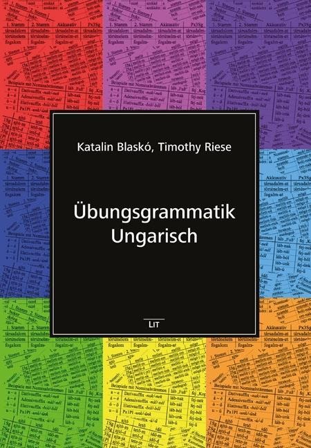 Übungsgrammatik Ungarisch - Timothy Riese, Katalin Blaskó