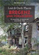 Lost & Dark Places Bregenz und Vorarlberg - Benedikt Grimmler