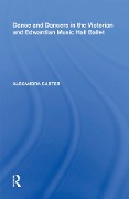 Cover-Bild zum Titel 'Dance and Dancers in the Victorian and Edwardian Music Hall Ballet' von 'Alexandra Carter'