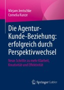 Cover-Bild zum Titel 'Die Agentur-Kunde-Beziehung: erfolgreich durch Perspektivwechsel' von 'Cornelia Kunze, Mirjam Jentschke'
