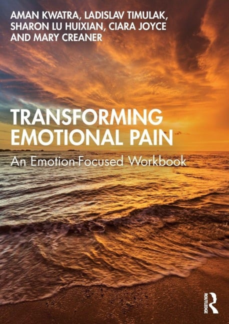 Transforming Emotional Pain - Aman Kwatra, Ladislav Timulak, Sharon Lu Huixian