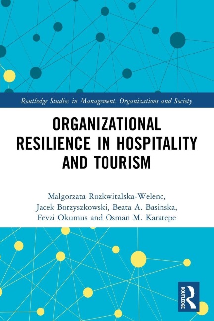 Organizational Resilience in Hospitality and Tourism - Malgorzata Rozkwitalska-Welenc, Jacek Borzyszkowski, Beata A. Basinska