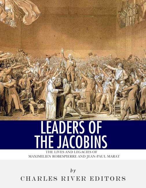 Leaders of the Jacobins - Charles River Editors