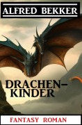 Cover-Bild zum Titel 'Drachenkinder: Fantasy Roman' von 'Alfred Bekker'