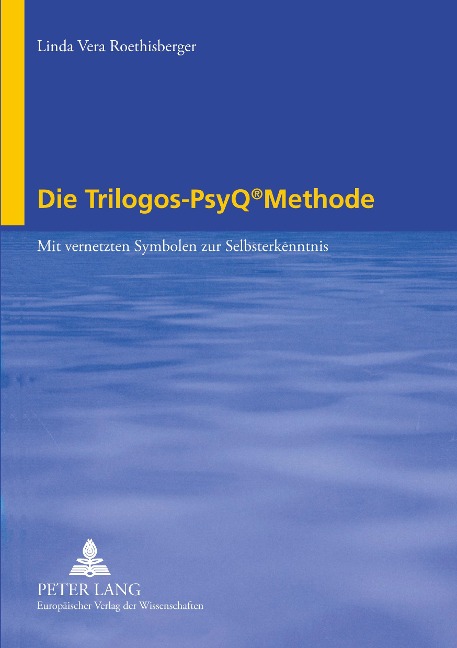 Die Trilogos-PsyQ ® Methode - Linda Vera Roethlisberger