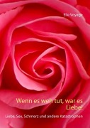 Cover-Bild zum Titel 'Wenn es weh tut, war es Liebe!' von 'Elle Voyage'