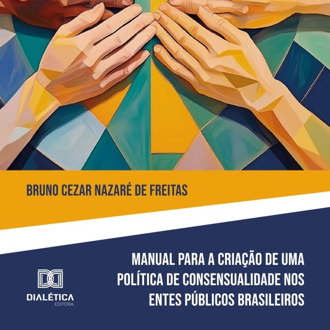 Manual para Criação de Política de Consensualidade nos Entes Públicos Brasileiros - Bruno Freitas