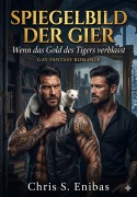 Cover-Bild zum Titel 'Spiegelbild der Gier - Wenn das Gold des Tigers verblasst' von 'Chris S. Enibas'