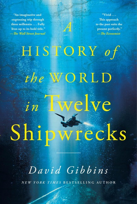 History of the World in Twelve Shipwrecks - David Gibbins