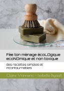 Cover-Bild zum Titel 'Fée ton ménage écoLOgique écoNOmique et non toxique' von 'Claire Viannenc, Isabelle Bigault'