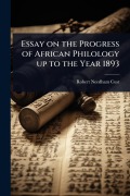 Cover-Bild zum Titel 'Essay on the Progress of African Philology up to the Year 1893' von 'Robert Needham Cust'