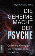 Cover-Bild zum Titel 'Die geheime Macht der Psyche' von 'Ulrich Warnke'