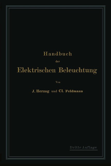 Handbuch der Elektrischen Beleuchtung - Clarence Herzog, Clarence Feldmann