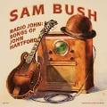 Radio John: Songs of John Hartford - Sam Bush