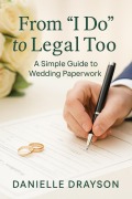Cover-Bild zum Titel 'From "I Do" to Legal Too' von 'Danielle Drayson'