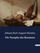 Cover-Bild zum Titel 'Die Nymphe des Brunnens' von 'Johann Karl August Musäus'