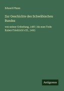Cover-Bild zum Titel 'Zur Geschichte des Schwäbischen Bundes' von 'Eduard Pfann'