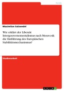 Cover-Bild zum Titel 'Wie erklärt der Liberale Intergouvernementalismus nach Moravcsik die Einführung des Europäischen Stabilitätsmechanismus?' von 'Maximlian Salzwedel'